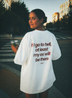 If i go to hell at least my ex will be there - Unisex Oversized Tee